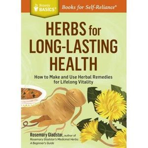 Herbs for Long-Lasting Health: How to Make and Use Herbal Remedies for Lifelong